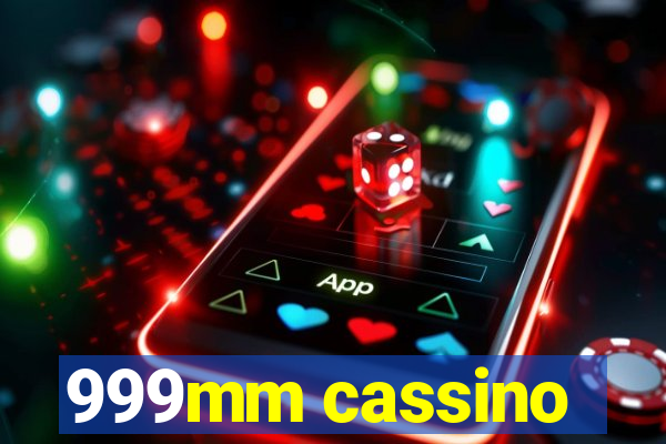 999mm cassino